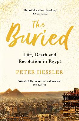 The Buried: Life, Death and Revolution in Egypt - Hessler, Peter