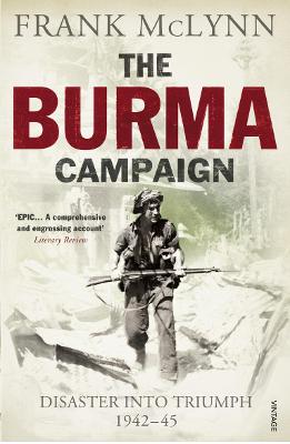 The Burma Campaign: Disaster into Triumph 1942-45 - McLynn, Frank