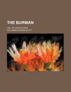 The Burman: His life and notions