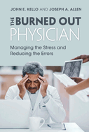 The Burned Out Physician: Managing the Stress and Reducing the Errors