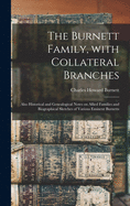 The Burnett Family, With Collateral Branches: Also Historical and Genealogical Notes on Allied Families and Biographical Sketches of Various Eminent Burnetts