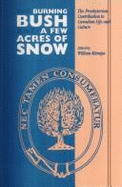 The Burning Bush and a Few Acres of Snow: The Presbyterian Contribution to Canadian Life and Culture Volume 180