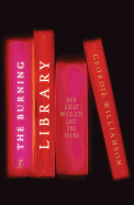 The Burning Library: Our Great Novelists Lost and Found