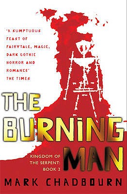 The Burning Man: Kingdom of the Serpent: Book 2 - Chadbourn, Mark