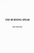 The Burning Spear - Galsworthy, John, Sir