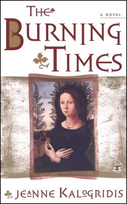 The Burning Times: A Novel of Medieval France - Kalogridis, Jeanne