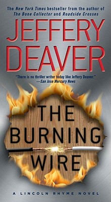 The Burning Wire: A Lincoln Rhyme Novel - Deaver, Jeffery, New