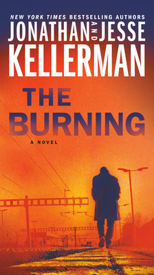 The Burning - Kellerman, Jonathan, and Kellerman, Jesse