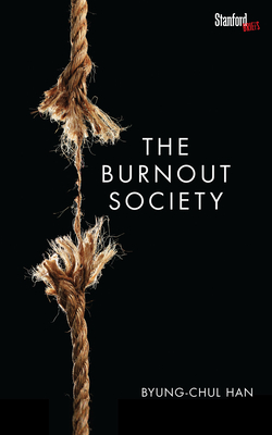 The Burnout Society - Han, Byung-Chul