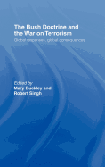 The Bush Doctrine and the War on Terrorism: Global Responses, Global Consequences