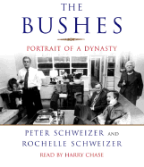 The Bushes: Portrait of a Dynasty - Schweizer, Peter, MD, and Schweizer, Rochelle, and Chase, Harry (Read by)