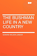 The Bushman: Life in a New Country