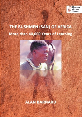 The Bushmen (San) of Africa: More than 40,000 Years of Learning - Barnard, Alan
