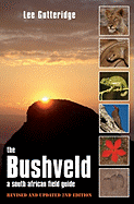 The Bushveld: A South African Field Guide, Including the Kruger Lowveld