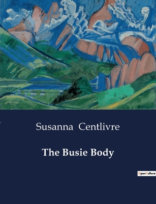 The Busie Body - Centlivre, Susanna