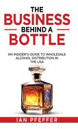 The Business Behind a Bottle: An Insider's Guide to Wholesale Alcohol Distribution in the USA