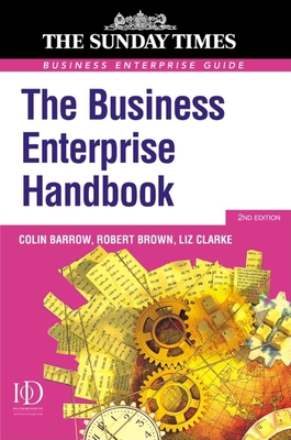 The Business Enterprise Handbook - Barrow, Colin, Professor, and Brown, Robert, and Clarke, Liz