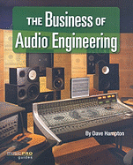 The Business of Audio Engineering: Music Pro Guides
