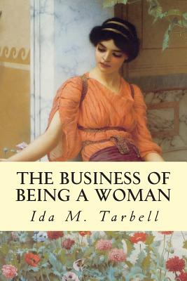 The Business of Being a Woman - Tarbell, Ida M