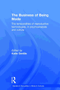 The Business of Being Made: The Temporalities of Reproductive Technologies, in Psychoanalysis and Culture