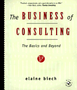 The Business of Consulting: The Basics and Beyond - Biech, Elaine