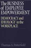 The Business of Employee Empowerment: Democracy and Ideology in the Workplace