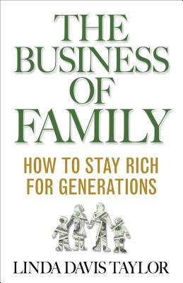 The Business of Family: How to Stay Rich for Generations - Taylor, L