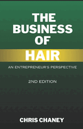 The Business of Hair An Entrepreneurs Experience: The 2nd Edition