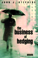 The Business of Hedging: Sound Risk Management Without the Rocket-Science