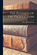 The Business of Oil Production