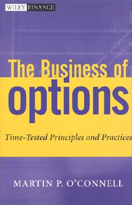 The Business of Options: Time-Tested Principles and Practice - O'Connell, Martin P, J.D., MBA