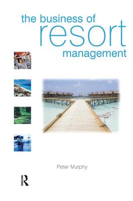 The Business of Resort Management - Murphy, Peter