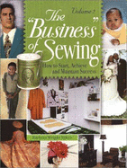 The "Business" of Sewing: How to Start, Achieve and Maintain Success - Wright Sykes, Barbara