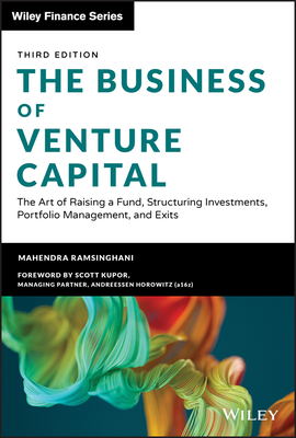 The Business of Venture Capital: The Art of Raising a Fund, Structuring Investments, Portfolio Management, and Exits - Ramsinghani, Mahendra