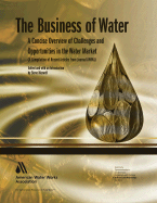 The Business of Water: A Concise Overview of Challenges and Opportunities in the Water Market