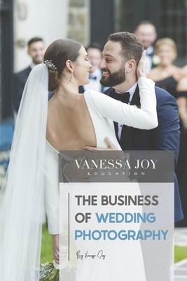 The Business of Wedding Photography - Joy, Vanessa