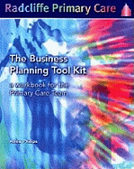 The Business Planning Tool Kit: A Workbook for the Primary Care Team