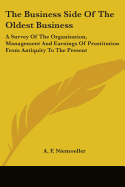 The Business Side of the Oldest Business: A Survey of the Organization, Management and Earnings of Prostitution from Antiquity to the Present