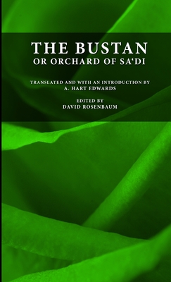 The Bustan or Orchard of Sa'di - Sa'di, Muslih-uddin, and Rosenbaum, David, and Edwards, A. Hart