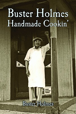 The Buster Holmes Restaurant Cookbook: New Orleans Handmade Cookin' - Holmes, Buster