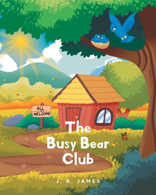 The Busy Bear Club - James, J R