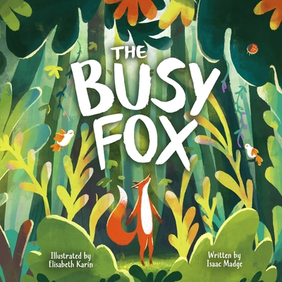 The Busy Fox: A Story About the Calming Power of Nature - Madge, Isaac