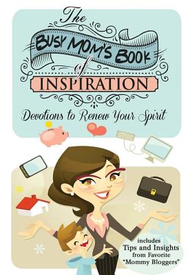 The Busy Mom's Book of Inspiration: Devotions to Renew Your Spirit - Worthy Inspired