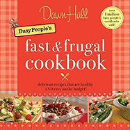 The Busy People's Fast and Frugal Cookbook - Hall, Dawn, Dr.