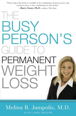 The Busy Person's Guide to Permanent Weight Loss - Jampolis, Melina