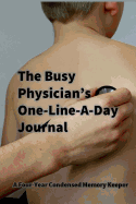 The Busy Physician's One-Line-A-Day Journal: A Four-Year, Condensed Memory Keeper