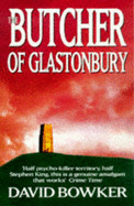 The Butcher of Glastonbury - Bowker, David