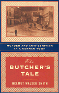 The Butcher's Tale: Murder and Anti-Semitism in a German Town