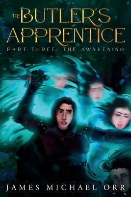 The Butler's Apprentice Part Three: The Awakening - Orr, James Michael, and Fridelle, Janae (Editor)