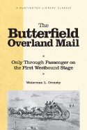 The Butterfield Overland Mail: Only Through Passenger on the First Westbound Stage